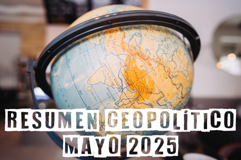 Resumen geopolítico de mayo de 2025
