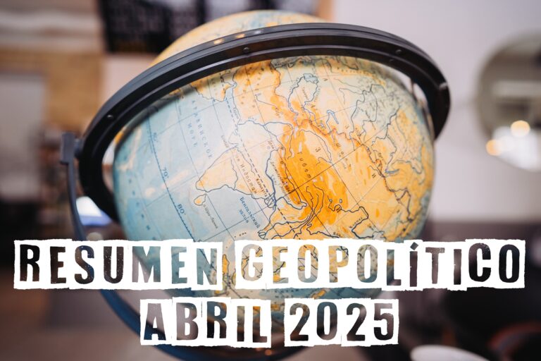 Resumen geopolítico de abril del 2025